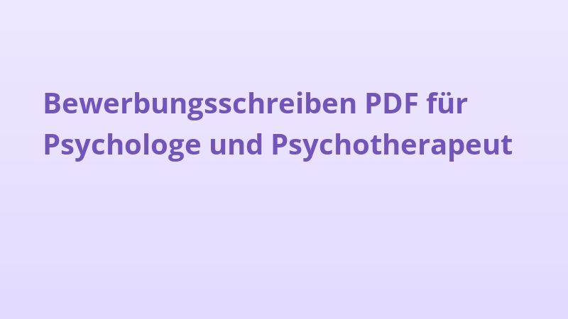 Bewerbungsschreiben PDF für Psychologe und Psychotherapeut