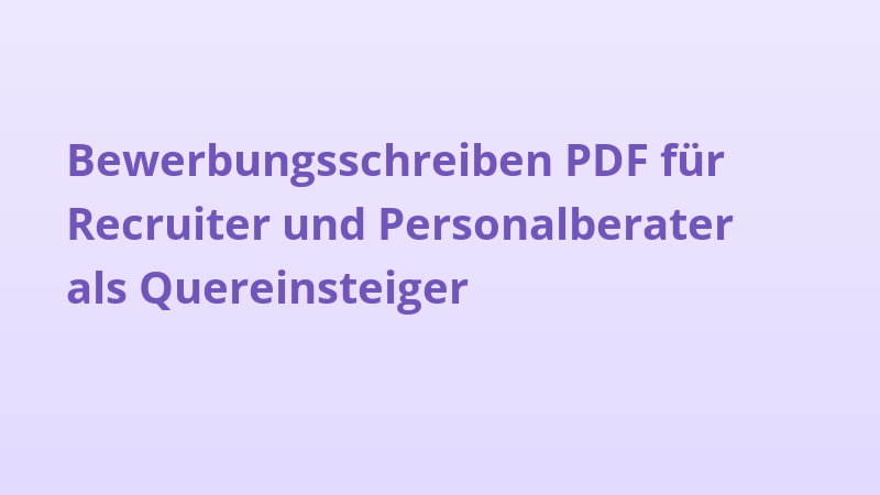 Bewerbungsschreiben PDF für Recruiter und Personalberater als Quereinsteiger