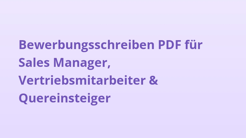 Bewerbungsschreiben PDF für Sales Manager, Vertriebsmitarbeiter & Quereinsteiger