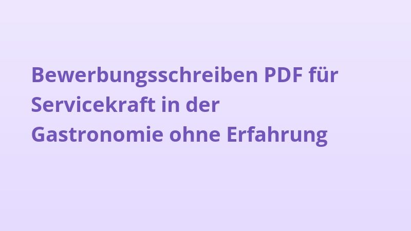Bewerbungsschreiben PDF für Servicekraft in der Gastronomie ohne Erfahrung