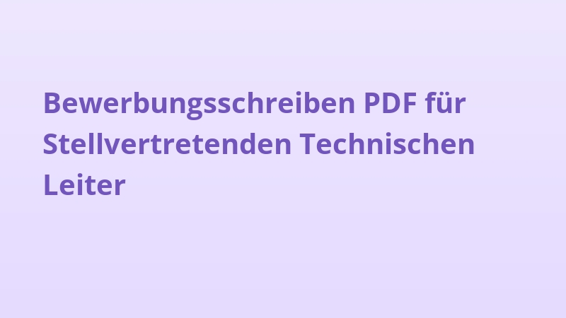 Bewerbungsschreiben PDF für Stellvertretenden Technischen Leiter