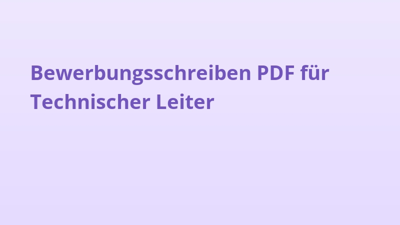 Bewerbungsschreiben PDF für Technischer Leiter