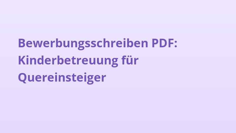Bewerbungsschreiben PDF: Kinderbetreuung für Quereinsteiger