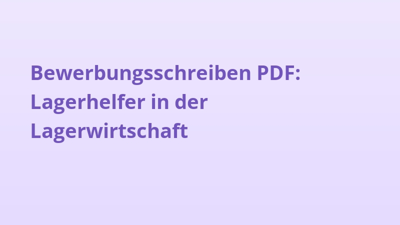 Bewerbungsschreiben PDF: Lagerhelfer in der Lagerwirtschaft