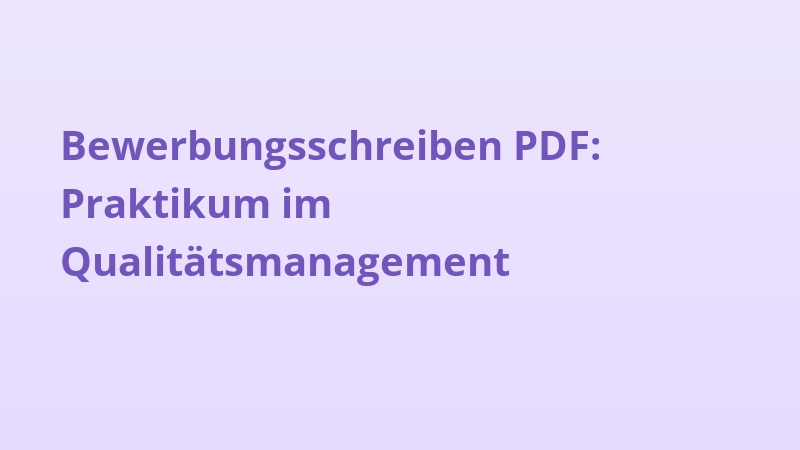 Bewerbungsschreiben PDF: Praktikum im Qualitätsmanagement