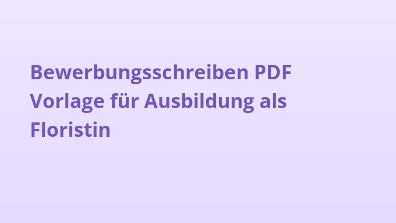 Bewerbungsschreiben PDF Vorlage für Ausbildung als Floristin