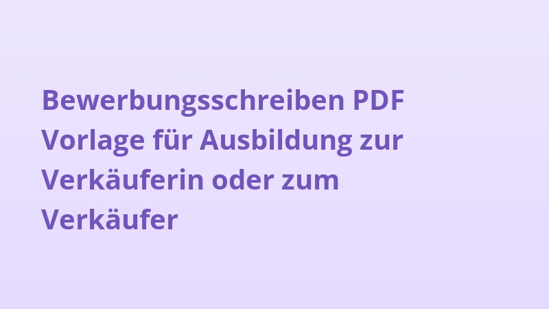 Bewerbungsschreiben PDF Vorlage für Ausbildung zur Verkäuferin oder zum Verkäufer