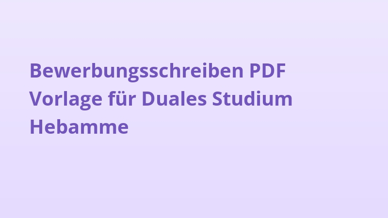 Bewerbungsschreiben PDF Vorlage für Duales Studium Hebamme