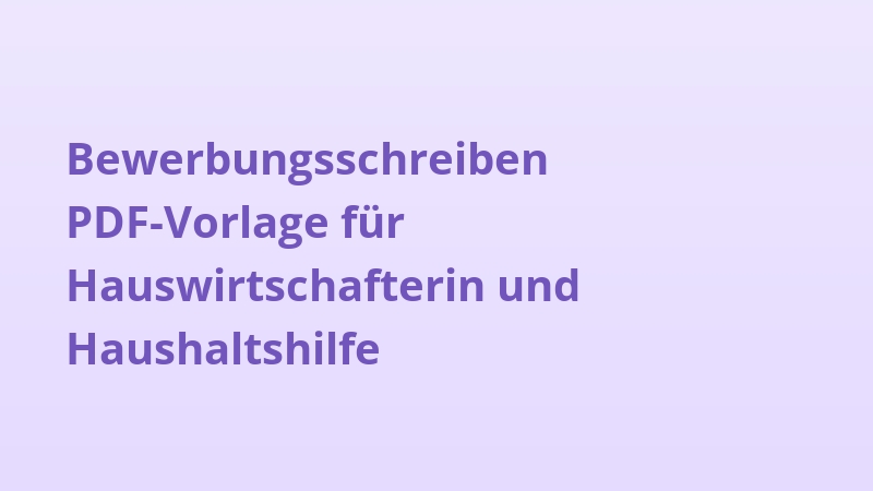 Bewerbungsschreiben PDF-Vorlage für Hauswirtschafterin und Haushaltshilfe