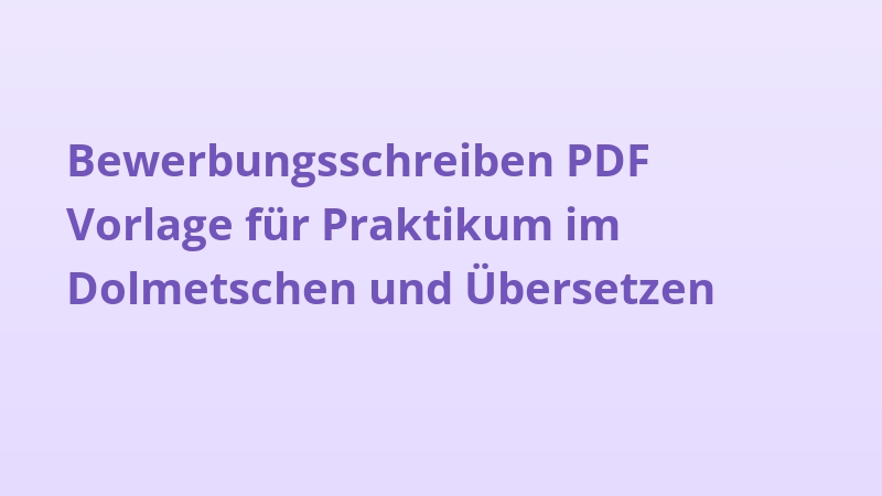 Bewerbungsschreiben PDF Vorlage für Praktikum im Dolmetschen und Übersetzen