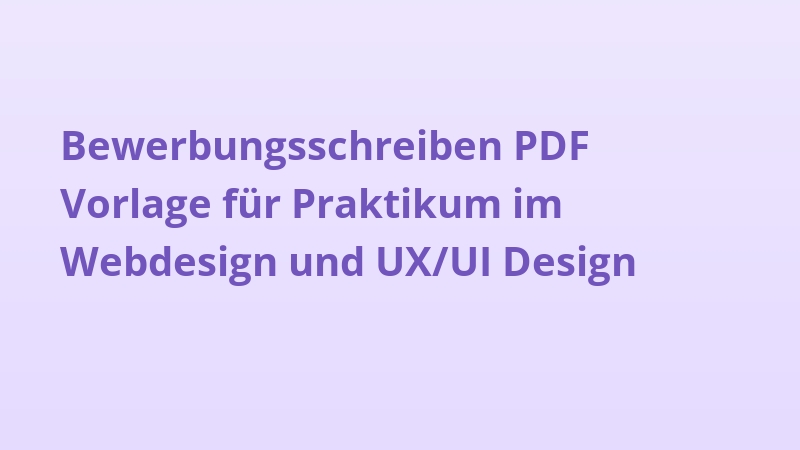 Bewerbungsschreiben PDF Vorlage für Praktikum im Webdesign und UX/UI Design