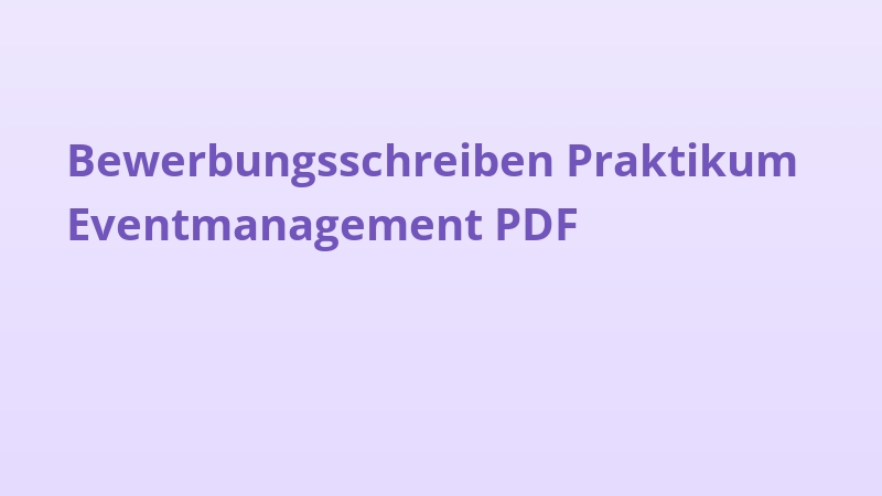 Bewerbungsschreiben Praktikum Eventmanagement PDF