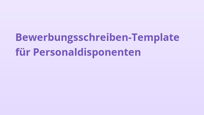 Bewerbungsschreiben-Template für Personaldisponenten