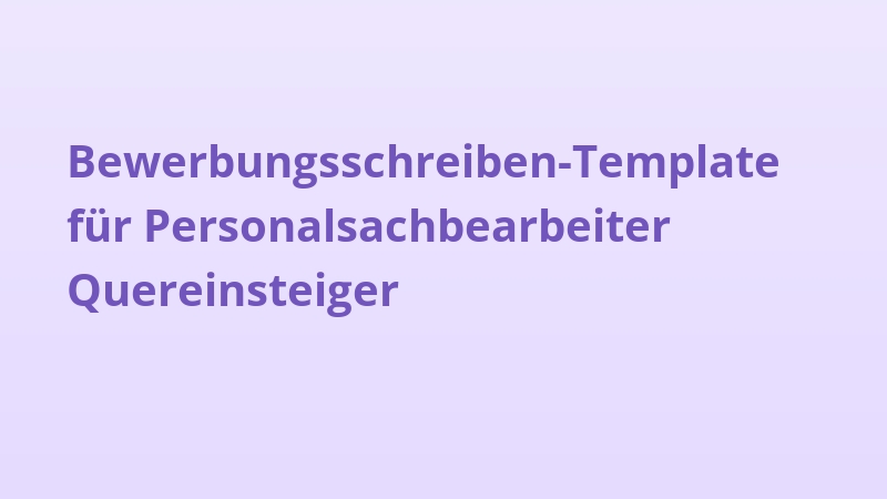 Bewerbungsschreiben-Template für Personalsachbearbeiter Quereinsteiger