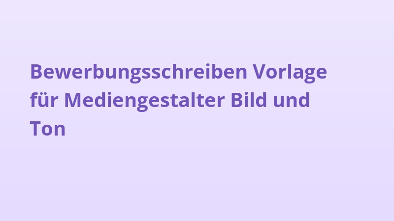 Bewerbungsschreiben Vorlage für Mediengestalter Bild und Ton