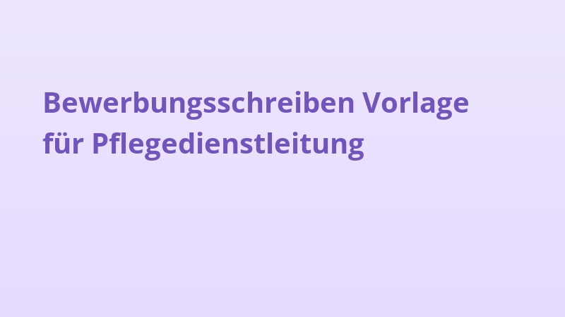 Bewerbungsschreiben Vorlage für Pflegedienstleitung