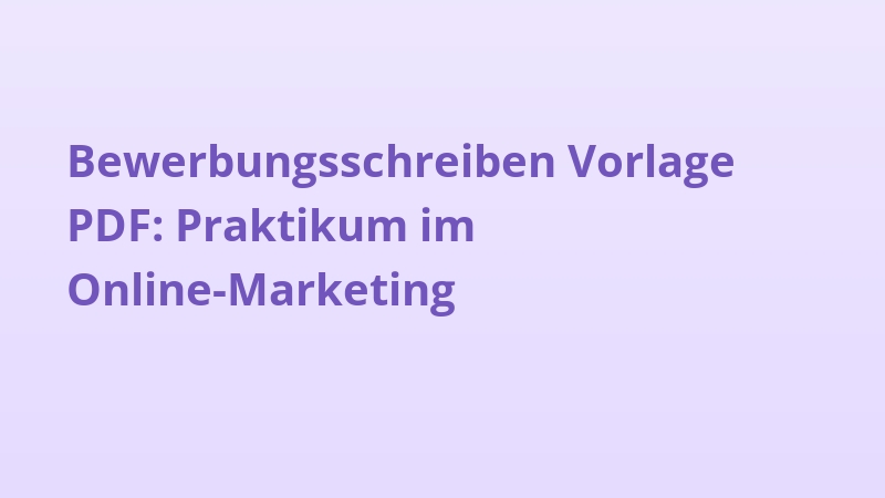 Bewerbungsschreiben Vorlage PDF: Praktikum im Online-Marketing