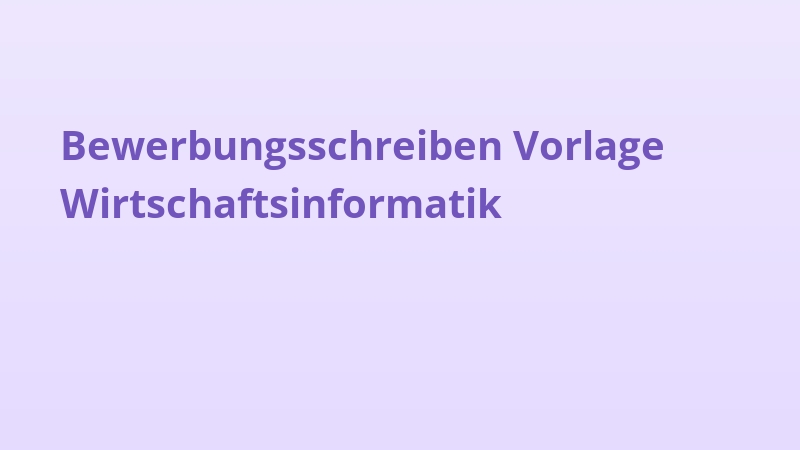 Bewerbungsschreiben Vorlage Wirtschaftsinformatik