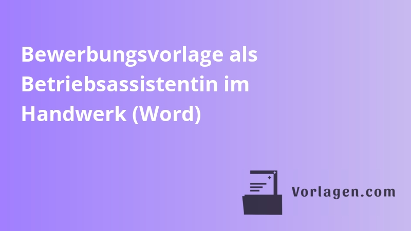 Bewerbungsvorlage als Betriebsassistentin im Handwerk (Word)