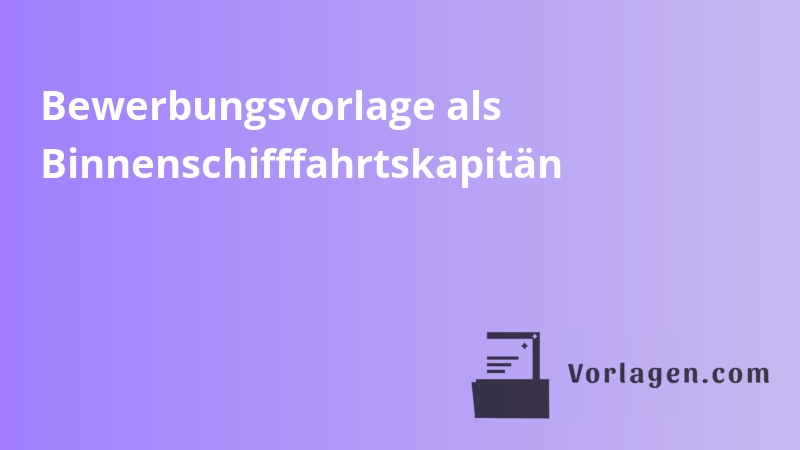 Bewerbungsvorlage als Binnenschifffahrtskapitän