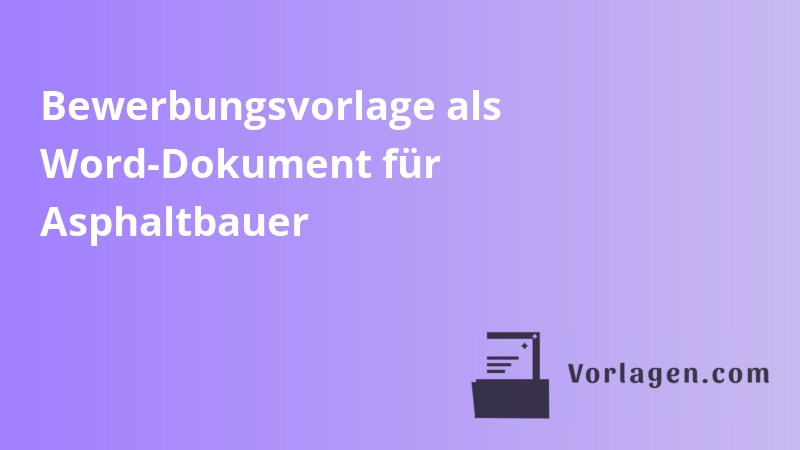 Bewerbungsvorlage als Word-Dokument für Asphaltbauer