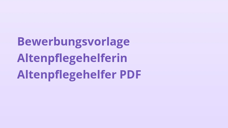 Bewerbungsvorlage Altenpflegehelferin Altenpflegehelfer PDF