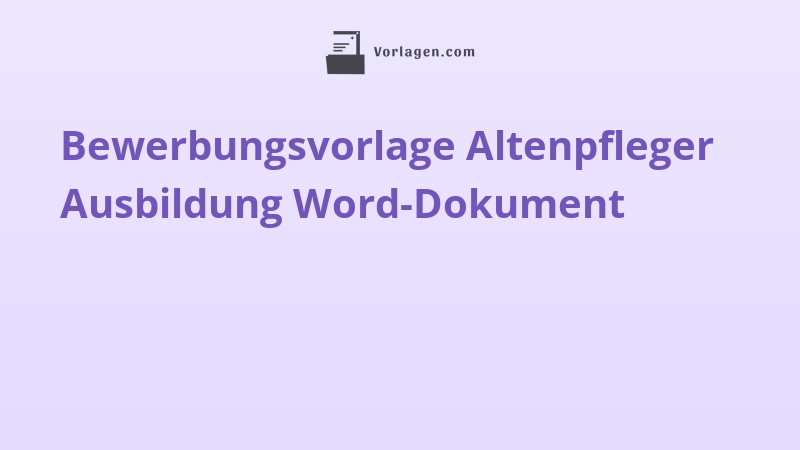 Bewerbungsvorlage Altenpfleger Ausbildung Word-Dokument