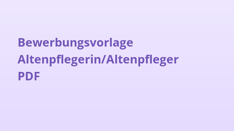 Bewerbungsvorlage Altenpflegerin/Altenpfleger PDF