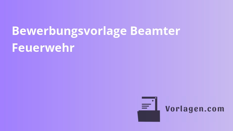 Bewerbungsvorlage Beamter Feuerwehr