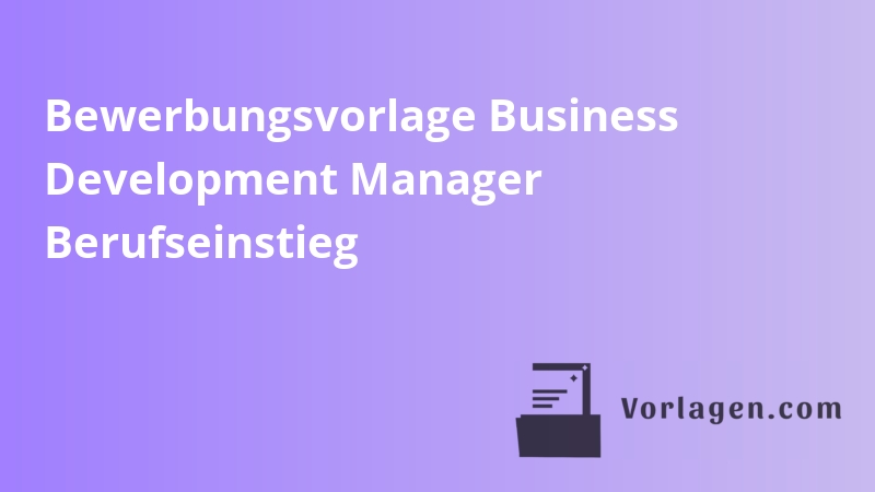 Bewerbungsvorlage Business Development Manager Berufseinstieg