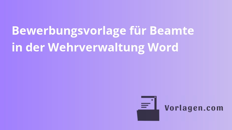 Bewerbungsvorlage für Beamte in der Wehrverwaltung Word