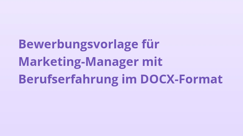 Bewerbungsvorlage für Marketing-Manager mit Berufserfahrung im DOCX-Format