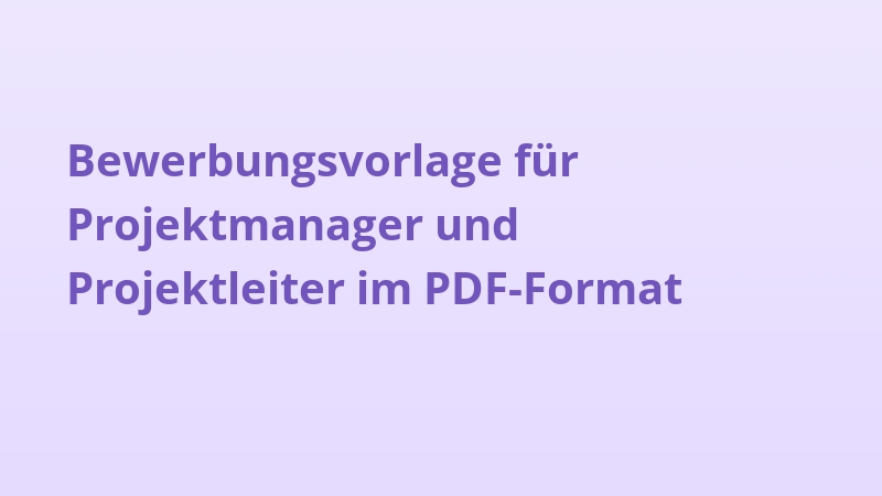 Bewerbungsvorlage für Projektmanager und Projektleiter im PDF-Format