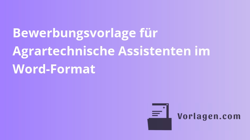 Bewerbungsvorlage für Agrartechnische Assistenten im Word-Format