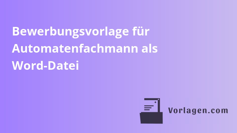 Bewerbungsvorlage für Automatenfachmann als Word-Datei