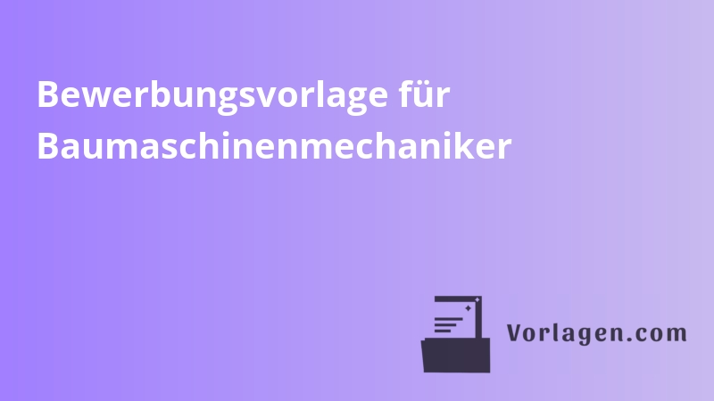 Bewerbungsvorlage für Baumaschinenmechaniker