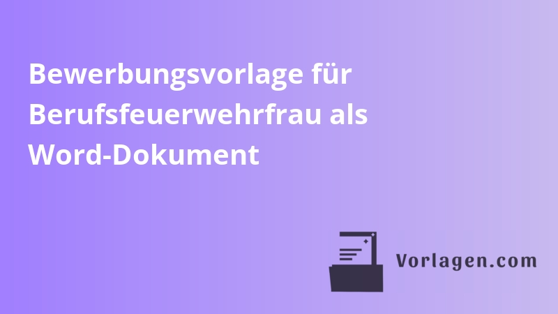 Bewerbungsvorlage für Berufsfeuerwehrfrau als Word-Dokument