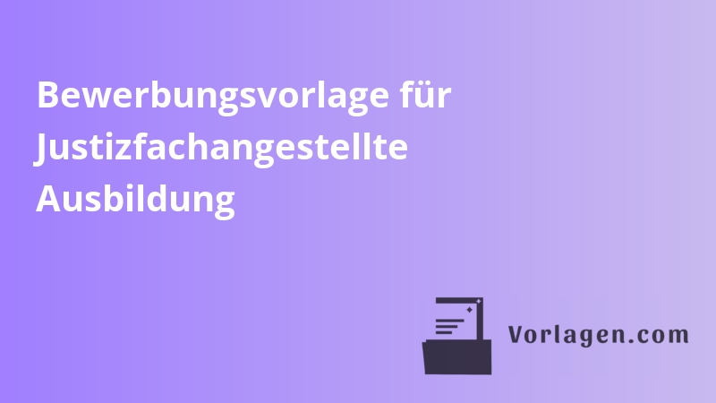 Bewerbungsvorlage für Justizfachangestellte Ausbildung