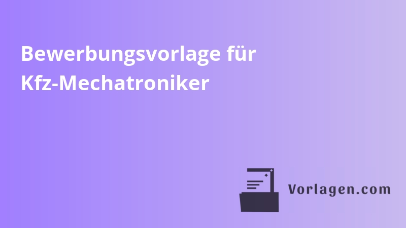 Bewerbungsvorlage für Kfz-Mechatroniker