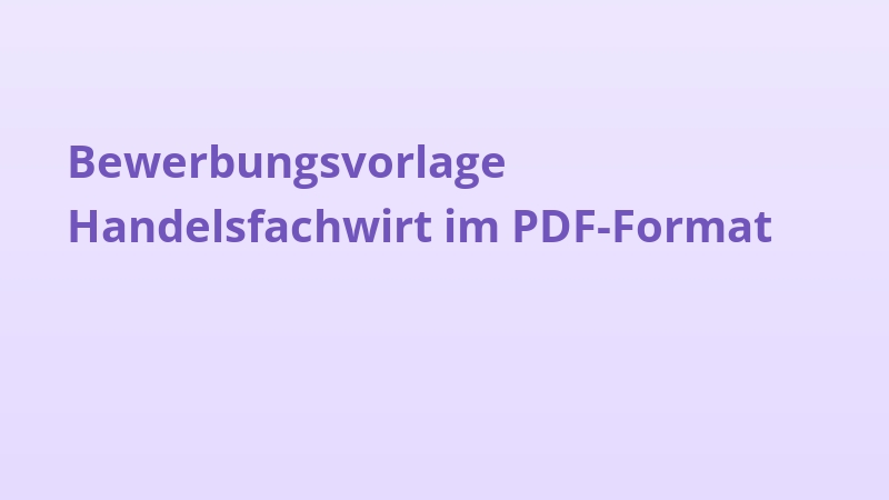 Bewerbungsvorlage Handelsfachwirt im PDF-Format