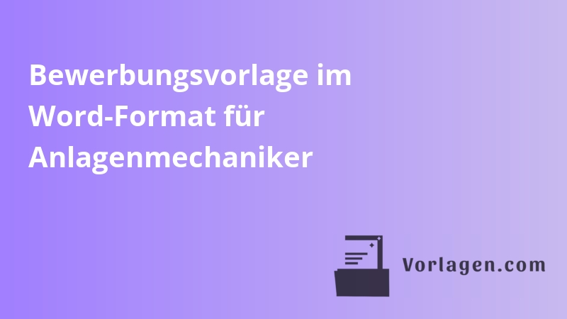 Bewerbungsvorlage im Word-Format für Anlagenmechaniker