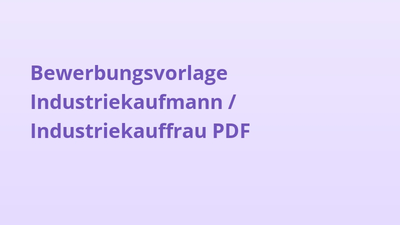 Bewerbungsvorlage Industriekaufmann / Industriekauffrau PDF