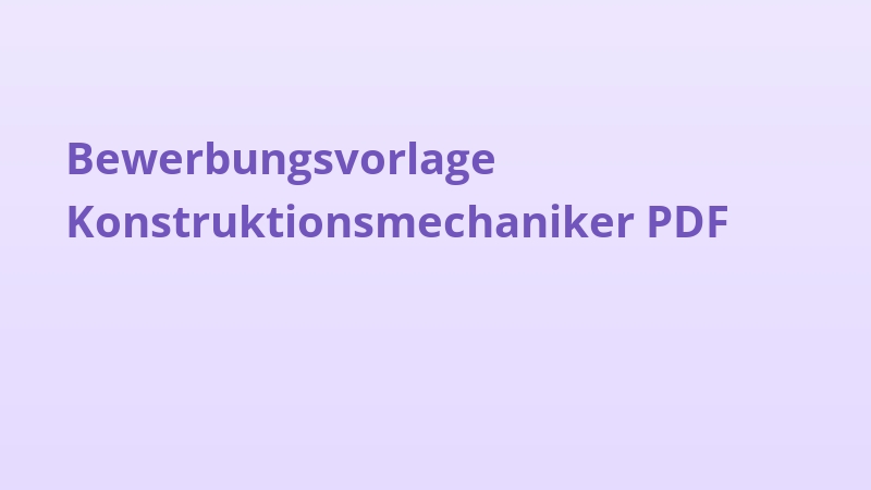 Bewerbungsvorlage Konstruktionsmechaniker PDF