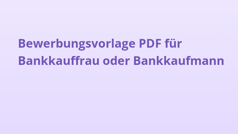 Bewerbungsvorlage PDF für Bankkauffrau oder Bankkaufmann