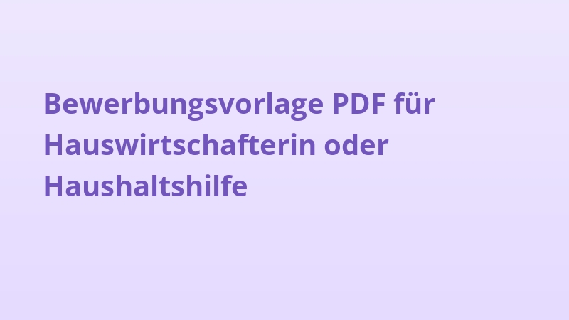 Bewerbungsvorlage PDF für Hauswirtschafterin oder Haushaltshilfe