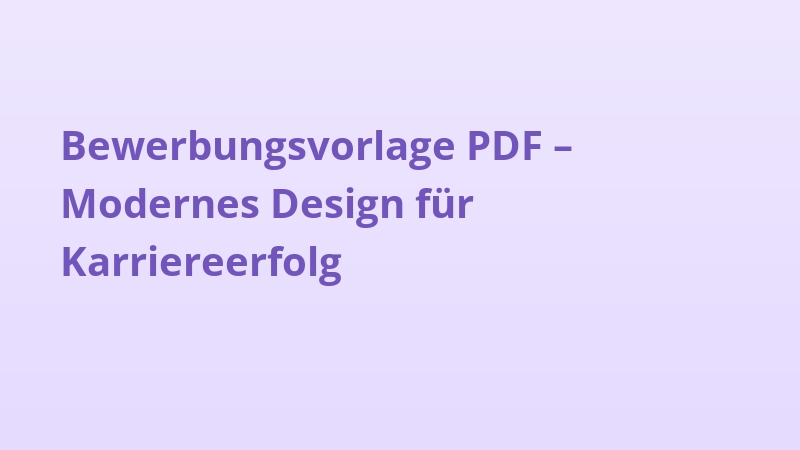Bewerbungsvorlage PDF: Modernes Design für Karriereerfolg