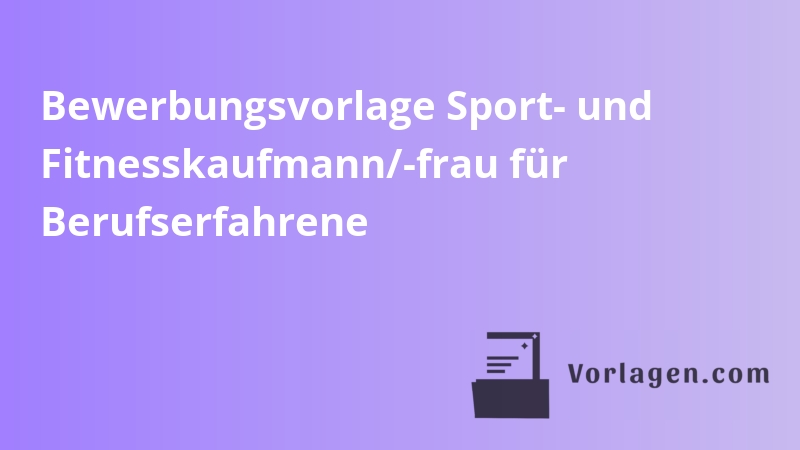Bewerbungsvorlage Sport- und Fitnesskaufmann/-frau für Berufserfahrene