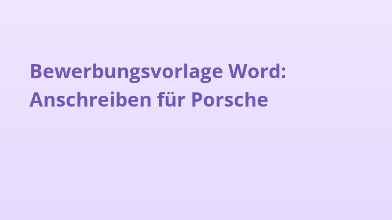 Bewerbungsvorlage Word: Anschreiben für Porsche