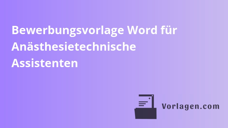 Bewerbungsvorlage Word für Anästhesietechnische Assistenten