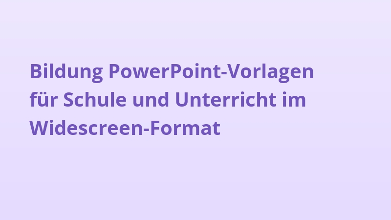 Bildung PowerPoint-Vorlagen für Schule und Unterricht im Widescreen-Format
